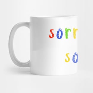 sorry not sorry Mug